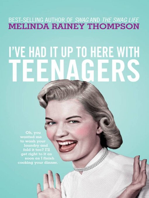 Title details for I've Had It Up to Here With Teenagers by Melinda Rainey Thompson - Available